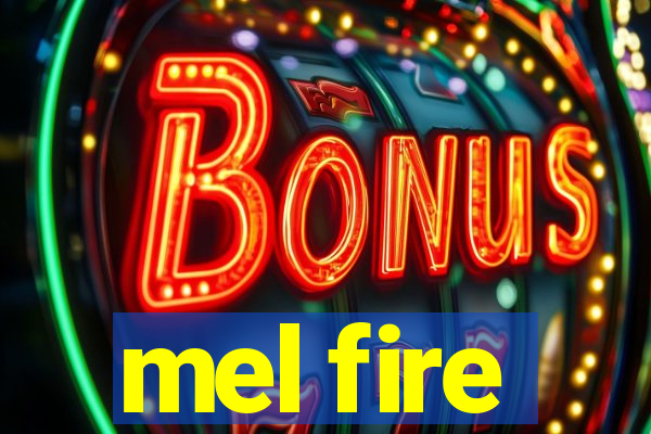 mel fire